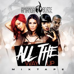 DJ Amanda Blaze - All The Way Up Mixtape 