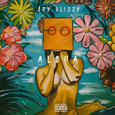 Shy Glizzy - Aloha